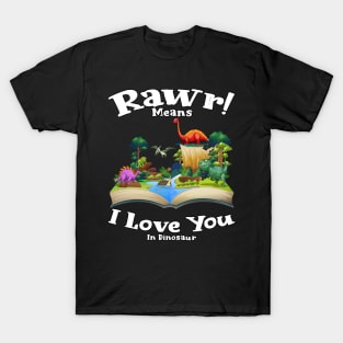 Rawr Means I Love You In Dinosaur, I Love You Design T-Shirt